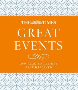 The Times Great Events: 200 Years Of History As It Happened