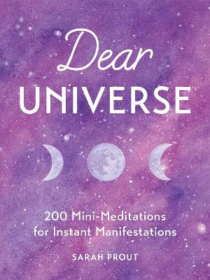 Dear Universe: 200 Mini Meditations For Instant Manifestations