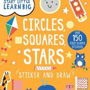 Start Little Learn Big Sticker And Draw Circles, Squares, Stars: Over 150 First Shapes Stickers