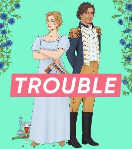 Trouble: The New Laugh-Out-Loud Regency Romp From Lex Croucher