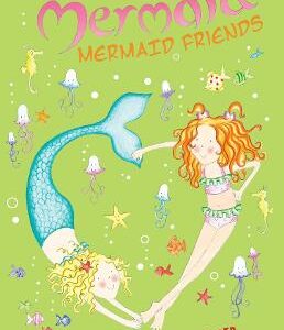 Not Quite A Mermaid: Mermaid Friends