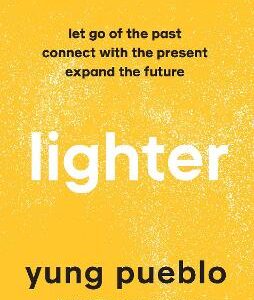 Lighter: Let Go Of The Past, Connect With The Present, And Expand The Future