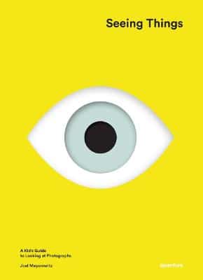 Seeing Things: A Kid's Guide To Looking At Photographs