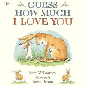 Guess How Much I Love You: The Bestselling, Heartwarming Story Of Love: The Perfect Father's Day Gift For A Beloved Dad, Daddy, Step-Dad Or Grandad