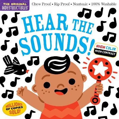 Indestructibles: Hear The Sounds (High Color High Contrast): Chew Proof * Rip Proof * Nontoxic * 100% Washable (Book For Babies, Newborn Books, Safe To Chew)