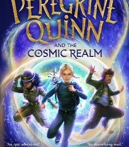 Peregrine Quinn And The Cosmic Realm: The First Adventure In An Electrifying New Fantasy Series!