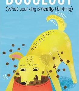 Dogology: What Your Dog Is Really Thinking