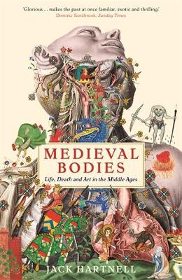 Medieval Bodies: Life, Death And Art In The Middle Ages
