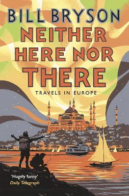 Neither Here, Nor There: Travels In Europe