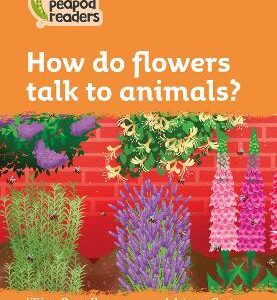 How Do Flowers Talk To Animals?: Level 4 (Collins Peapod Readers)