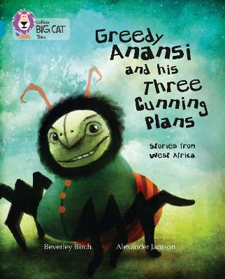 Greedy Anansi And His Three Cunning Plans: Band 13/Topaz (Collins Big Cat)