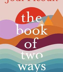 The Book Of Two Ways: The Stunning Bestseller About Life, Death And Missed Opportunities