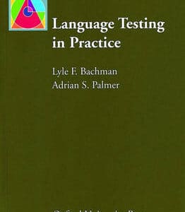 Language Testing In Practice: Designing And Developing Useful Language Tests