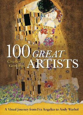 100 Great Artists: A Visual Journey From Fra Angelico To Andy Warhol