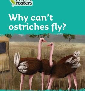 Why Can't Ostriches Fly?: Level 3 (Collins Peapod Readers)