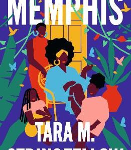 Memphis: A Vivid Southern Debut Paying Tribute To An Indelible Family Of Females, Longlisted For The Women's Prize For Fiction 2023