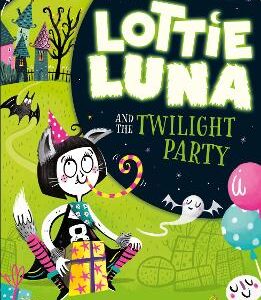 Lottie Luna And The Twilight Party (Lottie Luna, Book 2)