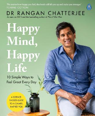 Happy Mind, Happy Life: 10 Simple Ways To Feel Great Every Day