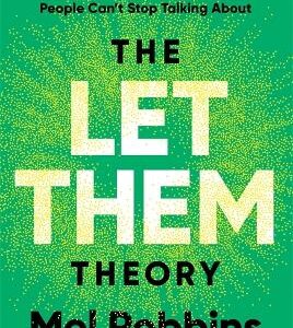 The Let Them Theory: A Life-Changing Tool That Millions Of People Can't Stop Talking About