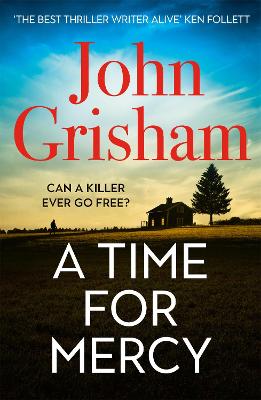 A Time For Mercy: The Addictive Courtroom Drama From The Number 1 Sunday Times Bestselling Author