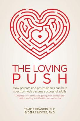 The Loving Push: How Parents And Professionals Can Help Spectrum Kids Become Successful Adults