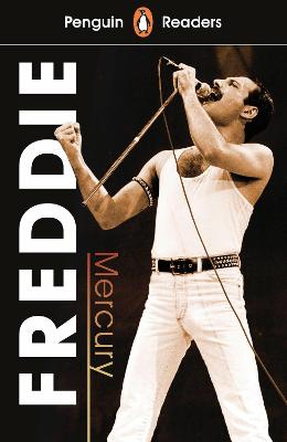 Penguin Readers Level 5: Freddie Mercury (Elt Graded Reader): Abridged Edition