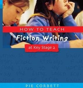 How To Teach Fiction Writing At Key Stage 2