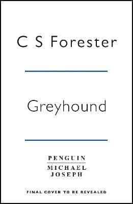 Greyhound: Discover The Gripping Naval Thriller Behind The Major Motion Picture Starring Tom Hanks