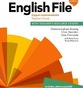 English File: Upper Intermediate: Teacher's Guide With Teacher's Resource Centre