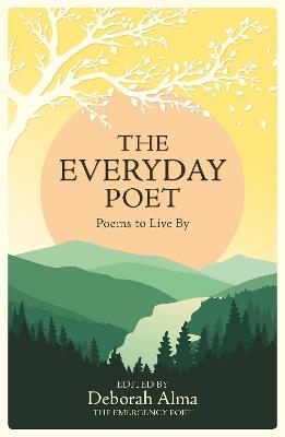 The Everyday Poet: Poems To Live By