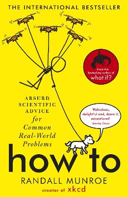 How To: Absurd Scientific Advice For Common Real-World Problems From Randall Munroe Of Xkcd