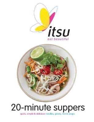 Itsu 20-Minute Suppers: Quick, Simple & Delicious Noodles, Grains, Rice & Soups