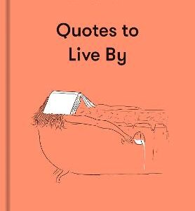 The School Of Life: Quotes To Live By: A Collection To Revive And Inspire
