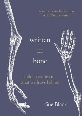 Written In Bone: Hidden Stories In What We Leave Behind
