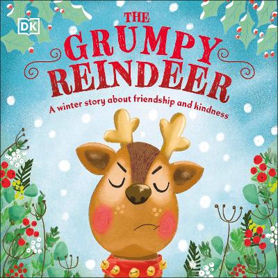 The Grumpy Reindeer: A Winter Story About Friendship And Kindness
