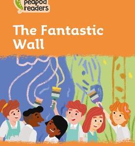 The Fantastic Wall: Level 4 (Collins Peapod Readers)