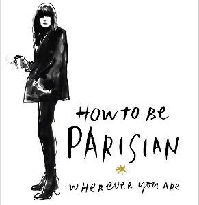 How To Be Parisian: Wherever You Are
