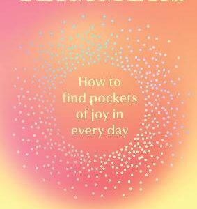 Glimmers: How To Find Pockets Of Joy In Every Day