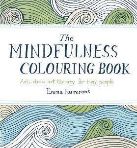 The Mindfulness Colouring Book: Anti-Stress Art Therapy For Busy People