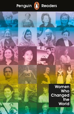 Penguin Readers Level 4: Women Who Changed The World (Elt Graded Reader): Abridged Edition