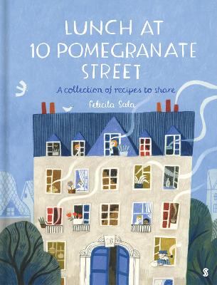 Lunch At 10 Pomegranate Street: The Children's Cookbook Recommended By Ottolenghi And Nigella