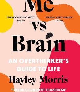Me Vs Brain: An Overthinker's Guide To Life