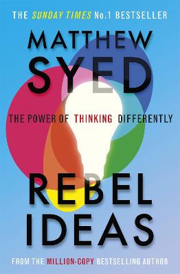 Rebel Ideas: The Power Of Thinking Differently