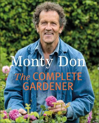 The Complete Gardener: A Practical, Imaginative Guide To Every Aspect Of Gardening