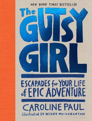 The Gutsy Girl: Escapades For Your Life Of Epic Adventure