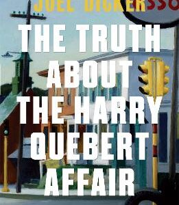The Truth About The Harry Quebert Affair: From The Master Of The Plot Twist