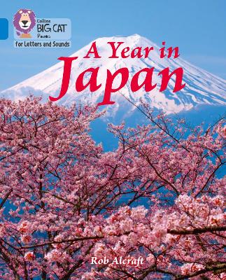 Collins Big Cat Phonics For Letters And Sounds - A Year In Japan: Band 04/Blue