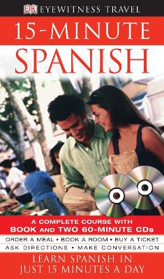 15-Minute Spanish: Learn Spanish In Just 15 Minutes A Day