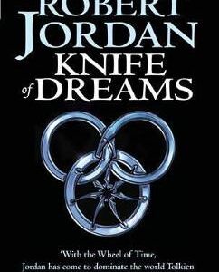 Knife Of Dreams: Book 11 Of The Wheel Of Time (Now A Major Tv Series)