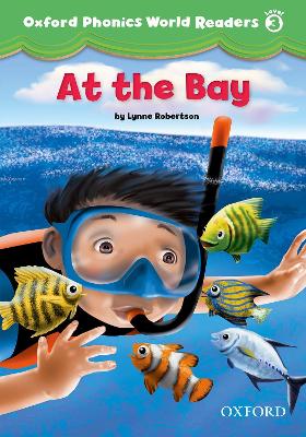Oxford Phonics World Readers: Level 3: At The Bay